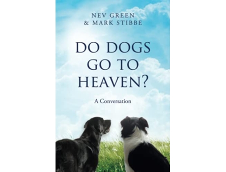 Livro Do Dogs Go To Heaven A Conversation de Nev Green Mark Stibbe (Inglês)