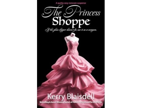 Livro The Princess Shoppe A quirky sexy romcom suspense de Kerry Blaisdell (Inglês)