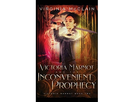 Livro Victoria Marmot and the Inconvenient Prophecy de Virginia Mcclain (Inglês)