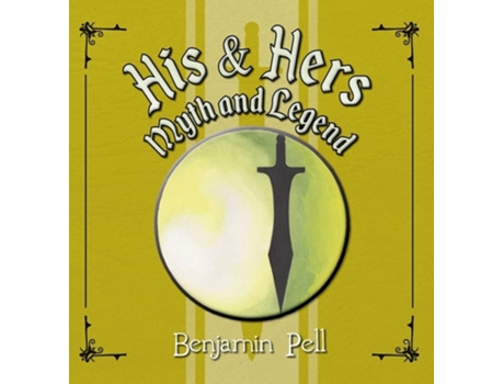 Livro His Amp Hers Myth And Legend De Benjamin Pell (inglês - Capa Dura)