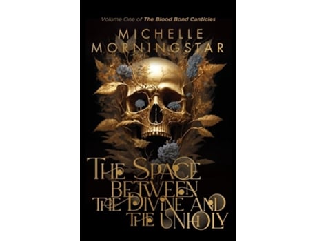 Livro The Space Between the Divine and the Unholy de Michelle Morningstar (Inglês)