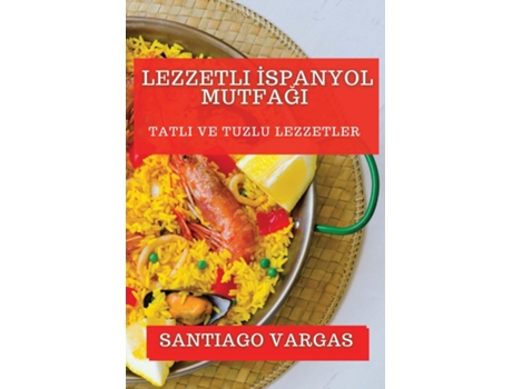 Livro Lezzetli Ispanyol Mutfagi Tatli ve Tuzlu Lezzetler de Santiago Vargas (Inglês)