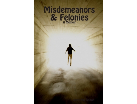 Livro Misdemeanors & Felonies: A Memoir Jerry Pat Bolton (Inglês)