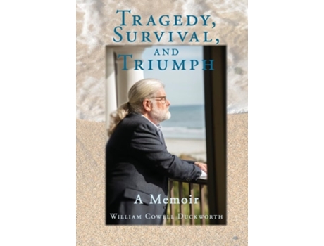 Livro Tragedy, Survival, and Triumph de William C Duckworth (Inglês - Capa Dura)