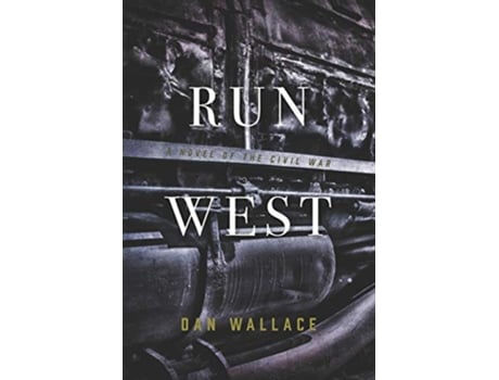 Livro Run West A Novel of the Civil War de Dan Wallace (Inglês)