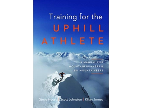 Livro training for the uphill athlete de steve house,scott johnston,kilian jornet (inglês)