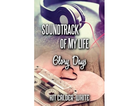 Livro Soundtrack Of My Life Glory Days de Kit Calder-White (Inglês)
