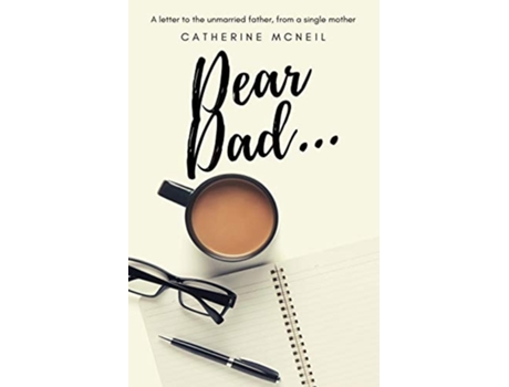 Livro Dear Dad.... A Letter To The Unmarried Father, From A Single Mother De Catherine Mcneil (inglês)