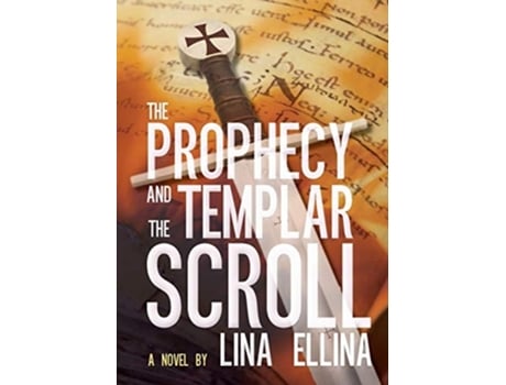 Livro The Prophecy And The Templar Scroll De Lina Ellina (inglês)