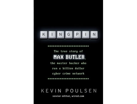 Livro Kingpin The true story of Max Butler, the master hacker who ran a billion dollar cyber crime network de Kevin Poulsen (Inglês)