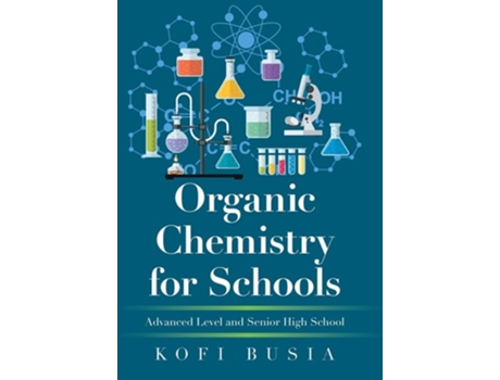 Livro Organic Chemistry For Schools De Kofi Busia (inglês - Capa Dura)