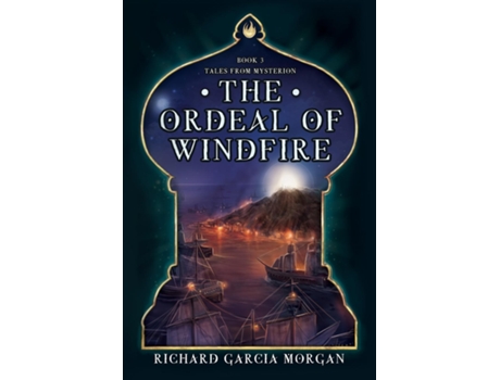 Livro The Ordeal Of Windfire De Richard Garcia Morgan (inglês)