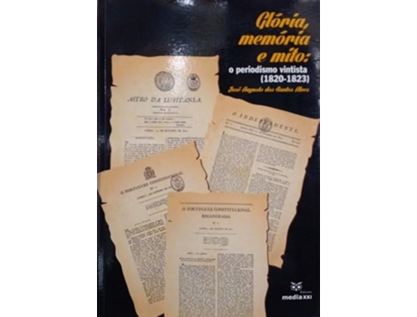 Livro Glória, Memória E Mito O Periodo Vintista De Josž Augusto Dos Santos Alves (português)