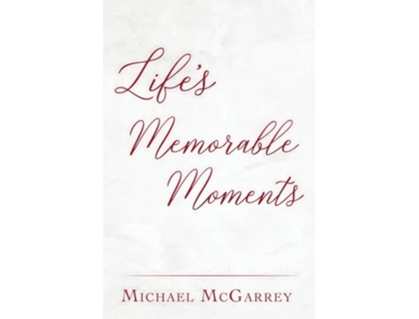 Livro Lifes Memorable Moments De Michael Mcgarrey (inglês)