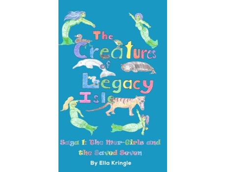 Livro The Creatures of Legacy Isle Saga 1 The Mer-Girls and the Saved Seven de Ella Kringle (Inglês - Capa Dura)