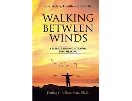 Livro Walking Between Winds A Passage Through Trauma Into Healing de Darling G VillenaMata PhD (Inglês)