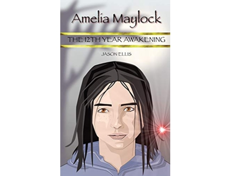 Livro Amelia Maylock The 12th Year Awakening Amelia Maylock Chronicles de Professor Jason Ellis (Inglês)