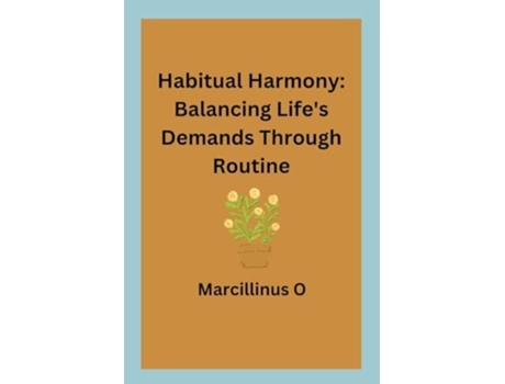 Livro Habitual Harmony Balancing Lifes Demands Through Routine de Marcillinus O (Inglês)