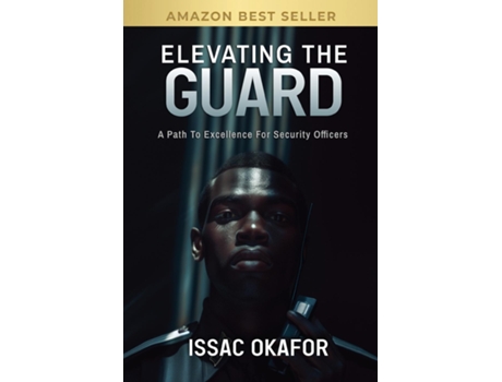 Livro Elevating the Guard A Path to Excellence for Security Officers de Issac Okafor (Inglês)