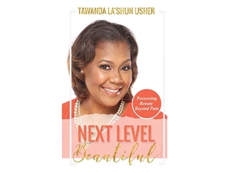 Livro Next Level Beautiful Possessing Beauty Beyond Pain de Tawanda La'Shun Usher (Inglês)