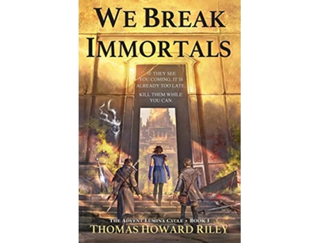 Livro We Break Immortals Advent Lumina Cycle de Thomas Howard Riley (Inglês)