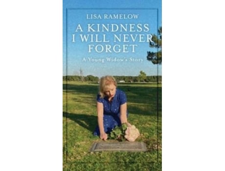 Livro A Kindness I Will Never Forget De Lisa Ramelow (inglês)