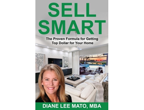 Livro SELL SMART The Proven Formula For Getting Top Dollar For Your Home de Diane Lee Mato (Inglês)