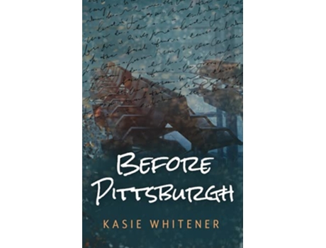 Livro Before Pittsburgh A Novel After December de Kasie Whitener (Inglês)