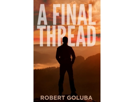 Livro A Final Thread De Robert Goluba (inglês)