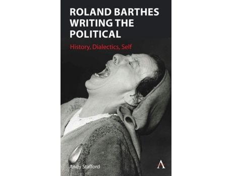 Livro Roland Barthes Writing The Political De Andrew Stafford (inglês)
