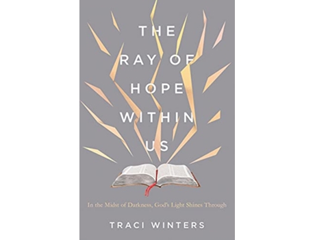 Livro The Ray of Hope Within Us In the Midst of Darkness Gods Light Shines Through de Traci Winters (Inglês)