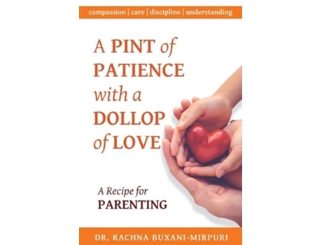 Livro A Pint Of Patience With A Dollop Of Love De Dr Rachna Buxani-mirpuri (inglês)