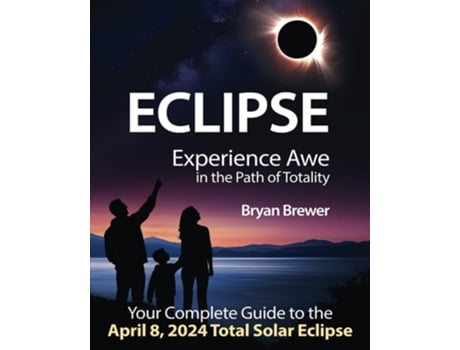 Livro ECLIPSE Experience Awe in the Path of Totality de Bryan Brewer (Inglês)