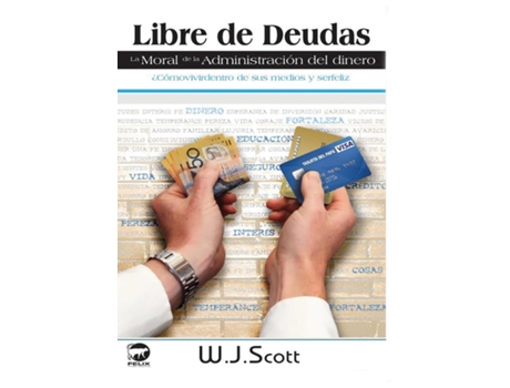 Livro Libre De Deudas, La Moral De La Administración Del Dinero ¿cómo Vivir Dentro De Sus Medios Y Ser Feliz De Wj Scott (inglês)
