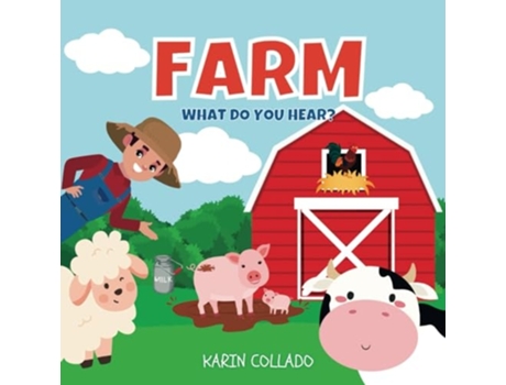 Livro FARM WHAT DO YOU HEAR? WHAT DO YOU HEAR? de Karin Collado (Inglês)