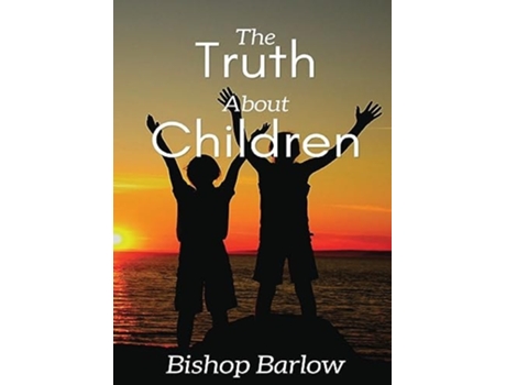 Livro The Truth About Children de Bishop Barlow (Inglês)