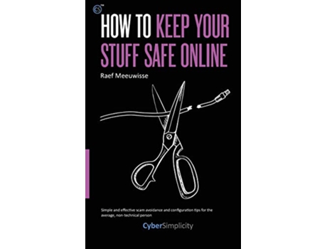 Livro How to Keep Your Stuff Safe Online de Raef Meeuwisse (Inglês)