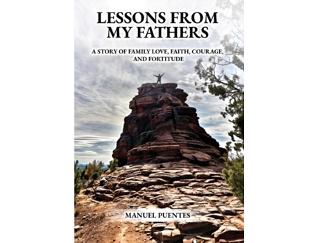Livro LESSONS FROM MY FATHERS A Story of Family Love, Faith, Courage, and Fortitude de Manuel Puentes (Inglês)