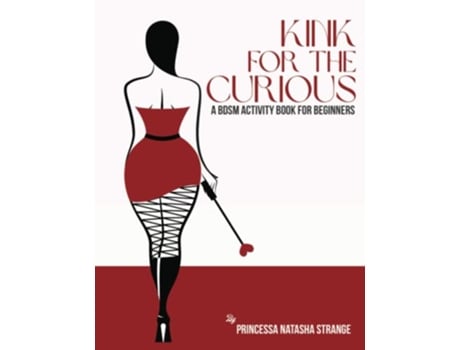 Livro Kink for the Curious A BDSM Activity Book for Beginners de Natasha Strange (Inglês)