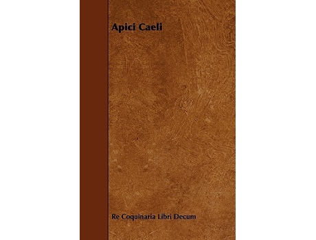 Livro Apici Caeli de Re Coquinaria Libri Decum (Inglês)