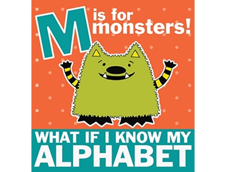 Livro M is for Monsters What if I Know My Alphabet de Michelle Nelson-Schmidt (Inglês - Capa Dura)