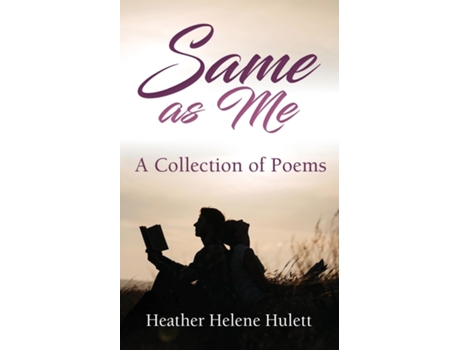 Livro Same As Me A Collection Of Poems De Heather Helene Hulett (inglês)
