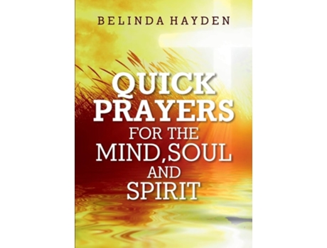 Livro Quick Prayers For The Mind, Soul And Spirit De Belinda Hayden (inglês)