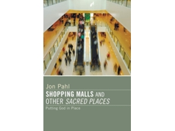 Livro Shopping Malls And Other Sacred Spaces De Jon Pahl (inglês)