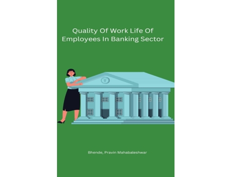 Livro Quality Of Work Life Of Employees In Banking Sector de Pravin Mahabaleshwar, Bhende et al. (Inglês)