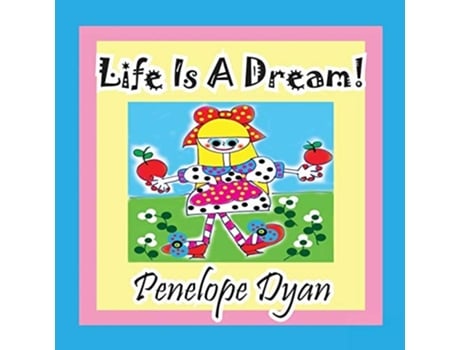 Livro Life Is A Dream! De Penelope Dyan (inglês)