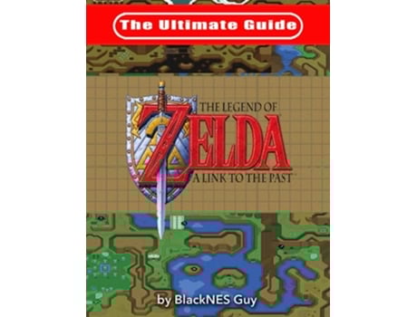 Livro The Ultimate Guide to The Legend of Zelda A Link to the Past de BlackNES Guy (Inglês)