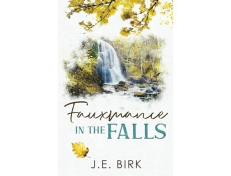 Livro Fauxmance in the Falls de JE Birk (Inglês)
