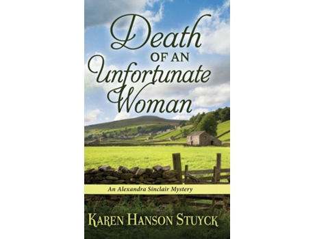 Livro Death Of An Unfortunate Woman An Alexandra Sinclair Mystery De Karen Hanson Stuyck (inglês)