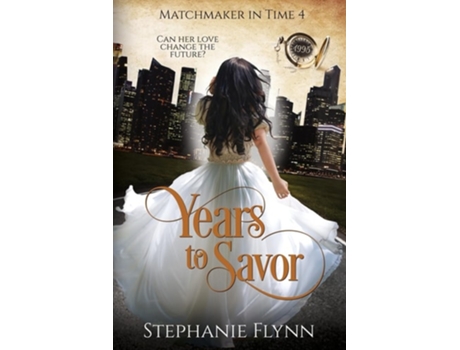 Livro Years To Savor A Steamy Time Travel Romance De Stephanie Flynn (inglês)